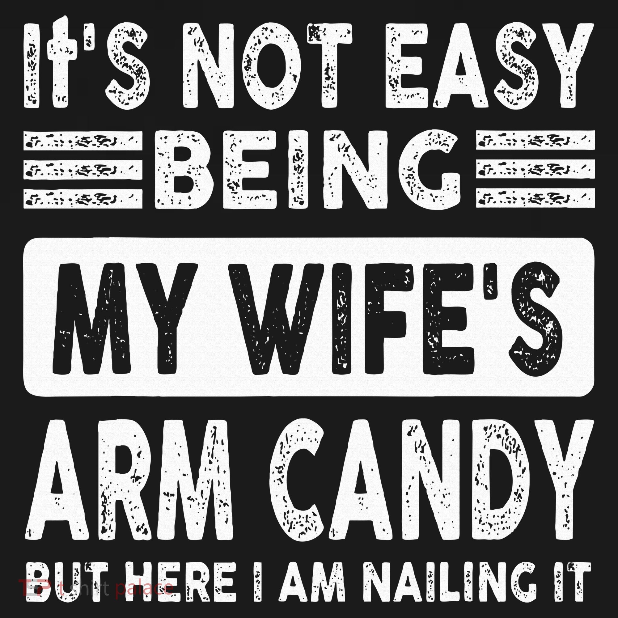 Its Not Easy Being My Wifes Arm Candy But Here I Am Nailin  Women's Tank Top
