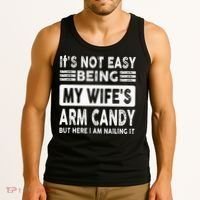 Its Not Easy Being My Wifes Arm Candy But Here I Am Nailin  Tank Top thumb 3