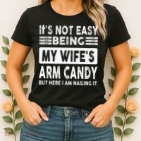Its Not Easy Being My Wifes Arm Candy But Here I Am Nailin  Women's T-Shirt thumb 2