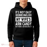 Its Not Easy Being My Wifes Arm Candy But Here I Am Nailin  Kids Hoodie thumb 4