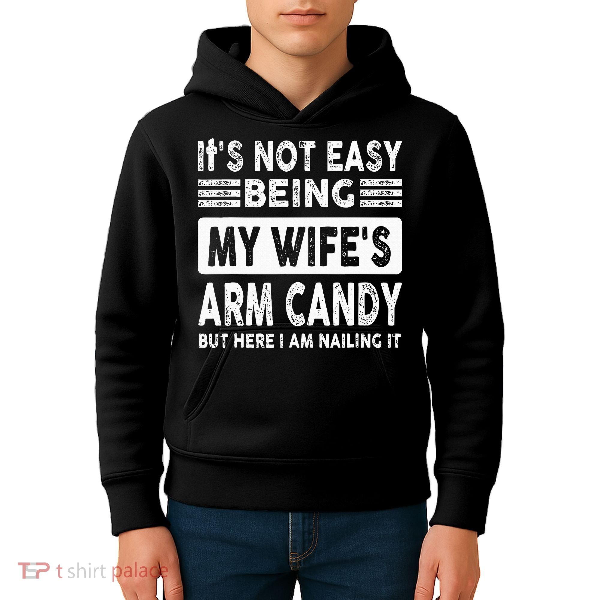 Its Not Easy Being My Wifes Arm Candy But Here I Am Nailin  Kids Hoodie