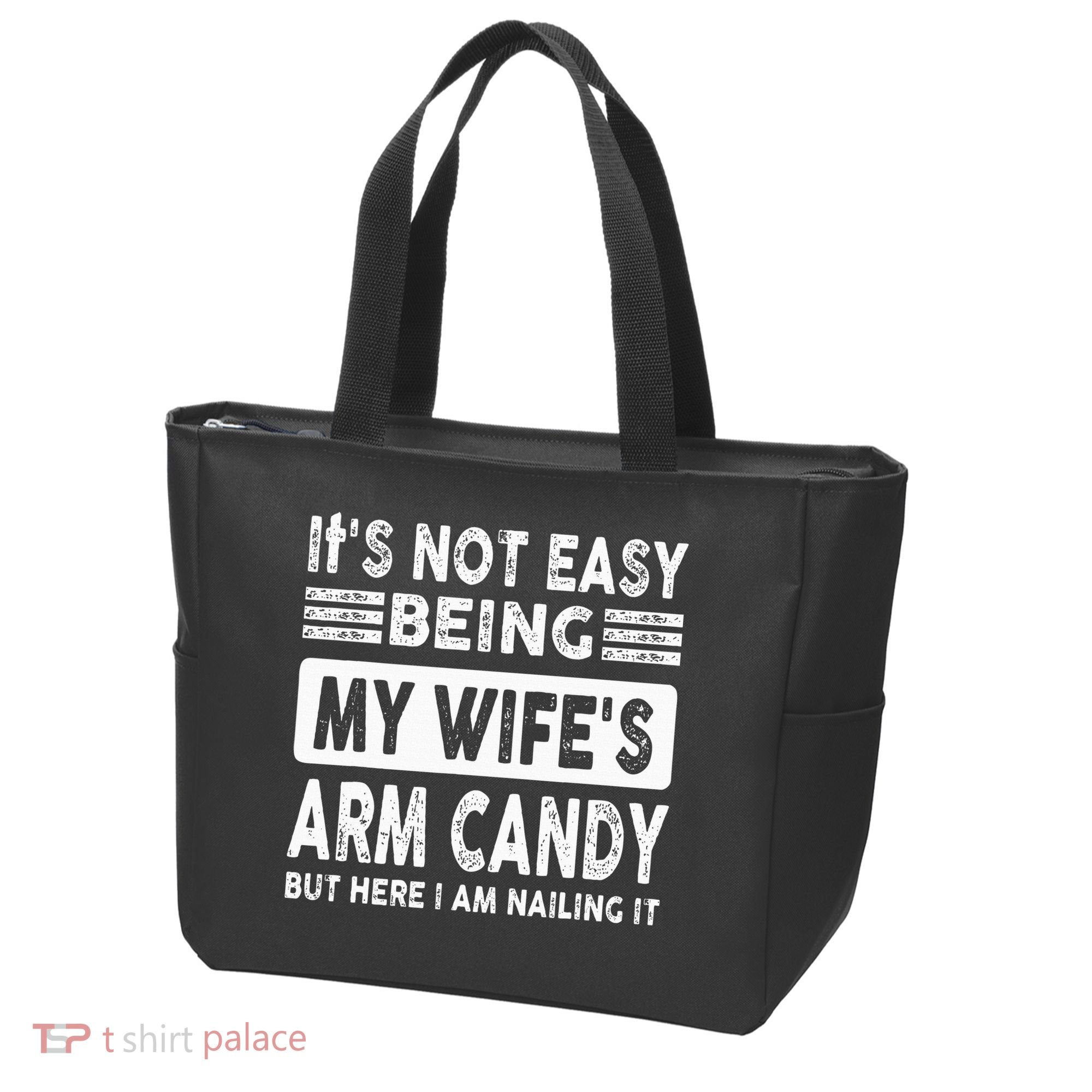 Its Not Easy Being My Wifes Arm Candy But Here I Am Nailin  Tote Bag