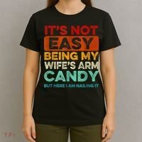 It's Not Easy Being My Wife Arm Candy But Here I Am Nailing T-Shirt thumb 4