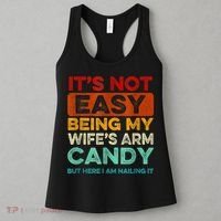 It's Not Easy Being My Wife Arm Candy But Here I Am Nailing Women's Tank Top thumb 3
