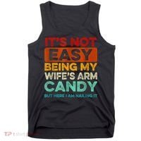 It's Not Easy Being My Wife Arm Candy But Here I Am Nailing Tank Top thumb 0