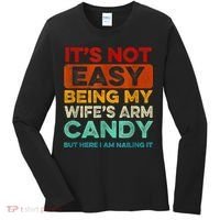It's Not Easy Being My Wife Arm Candy But Here I Am Nailing Women's Long Sleeve Shirt thumb 0