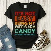 It's Not Easy Being My Wife Arm Candy But Here I Am Nailing Women's T-Shirt thumb 3
