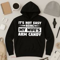 It's Not Easy Being My Wifes Arm Candy Husband Funny Quotes Hoodie thumb 3