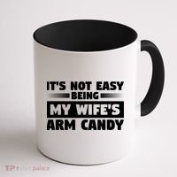 It's Not Easy Being My Wifes Arm Candy Husband Funny Quotes Coffee Mug thumb 1