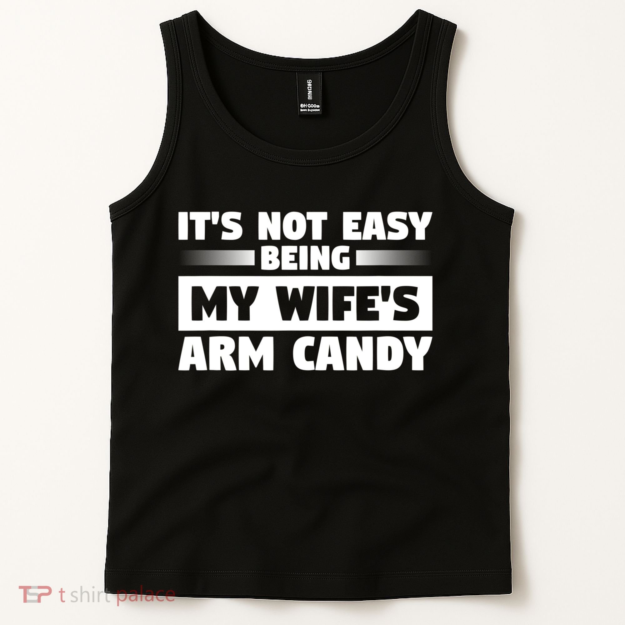 It's Not Easy Being My Wifes Arm Candy Husband Funny Quotes Tank Top