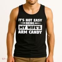 It's Not Easy Being My Wifes Arm Candy Husband Funny Quotes Tank Top thumb 3