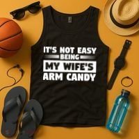 It's Not Easy Being My Wifes Arm Candy Husband Funny Quotes Tank Top thumb 4