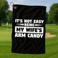 It's Not Easy Being My Wifes Arm Candy Husband Funny Quotes Golf Towel thumb 1