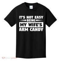 It's Not Easy Being My Wifes Arm Candy Husband Funny Quotes Kids T-Shirt thumb 0