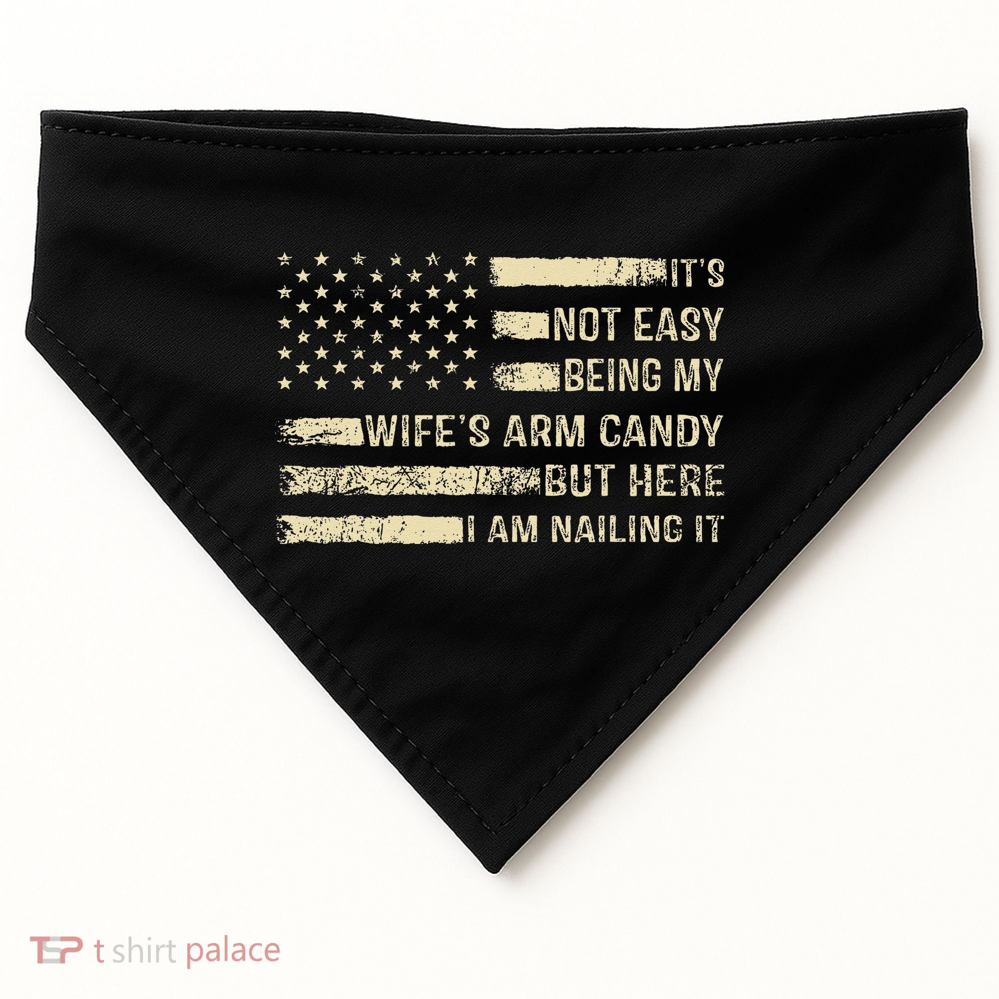 Its Not Easy Being My Wifes Arm Candy Funny Husband USA-Made Doggie Bandana