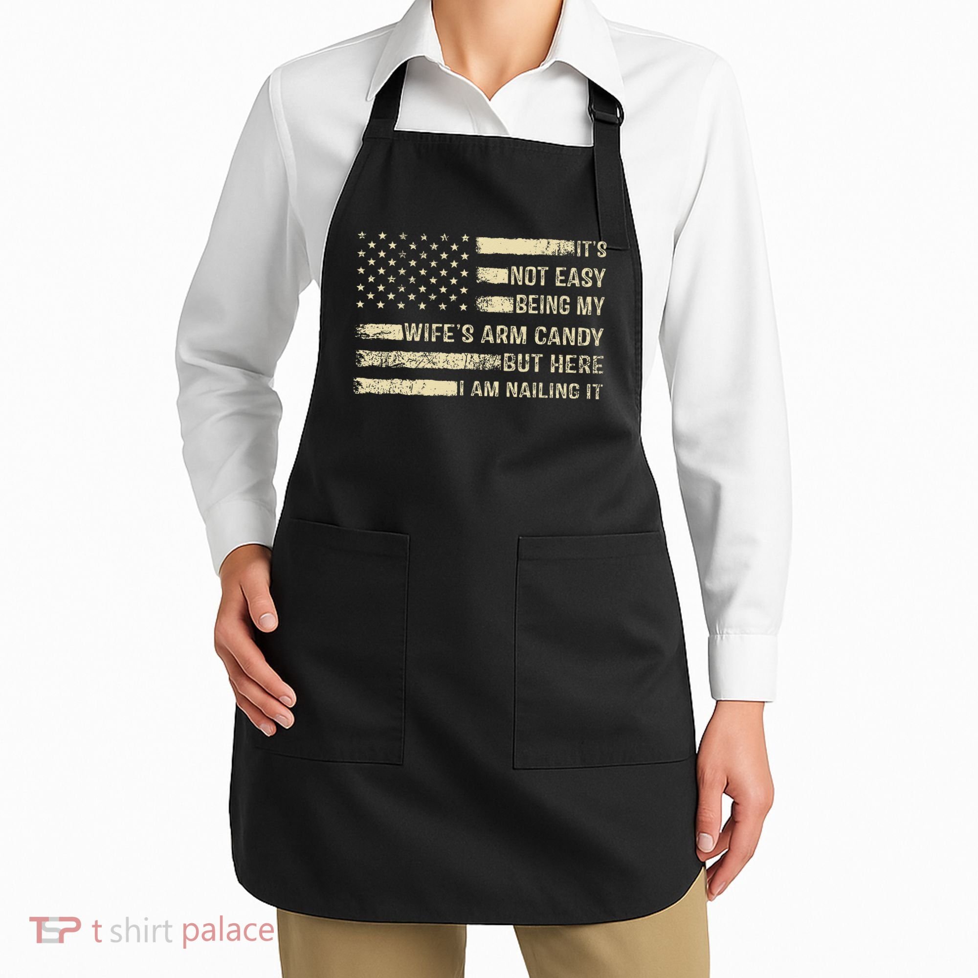 Its Not Easy Being My Wifes Arm Candy Funny Husband Apron