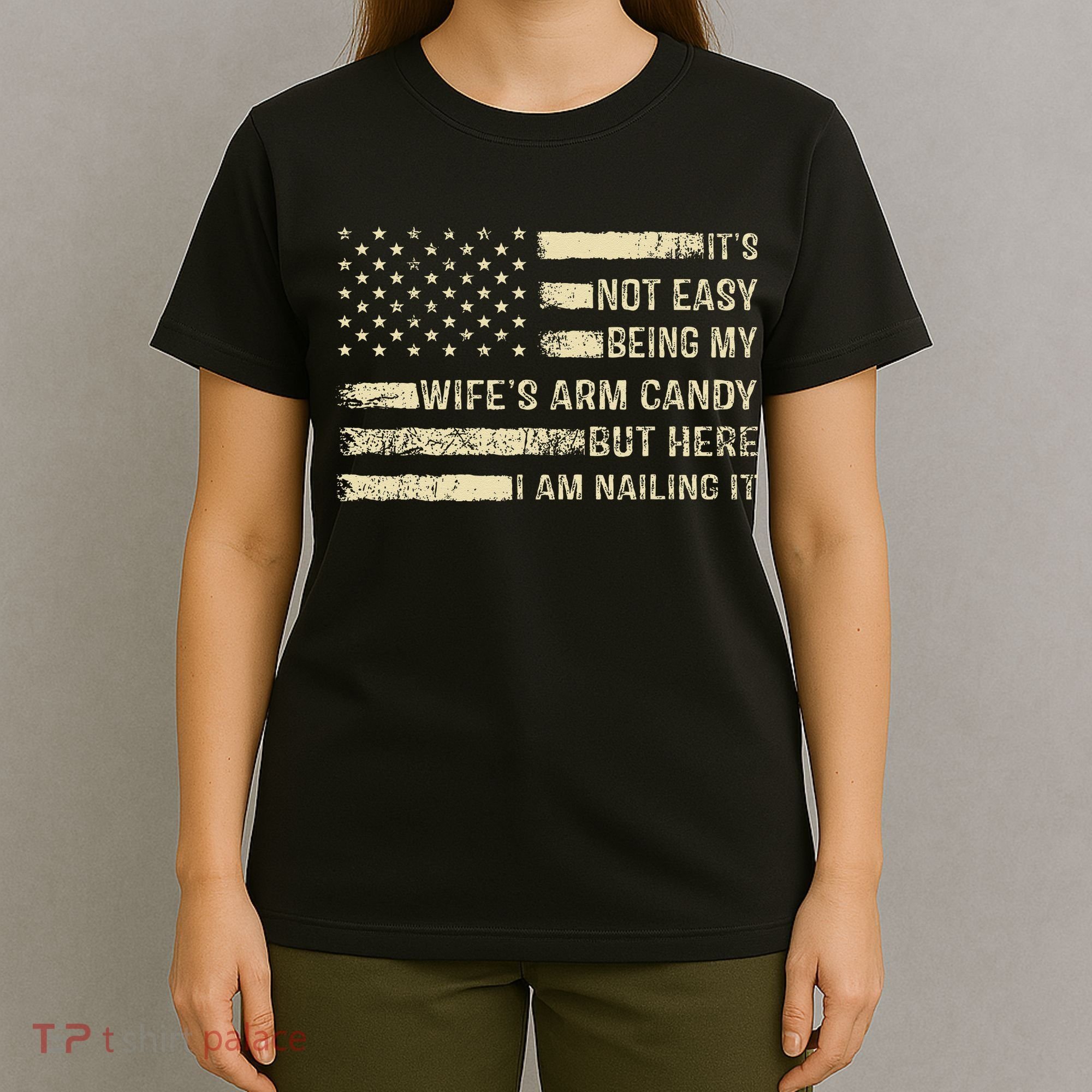 Its Not Easy Being My Wifes Arm Candy Funny Husband T-Shirt
