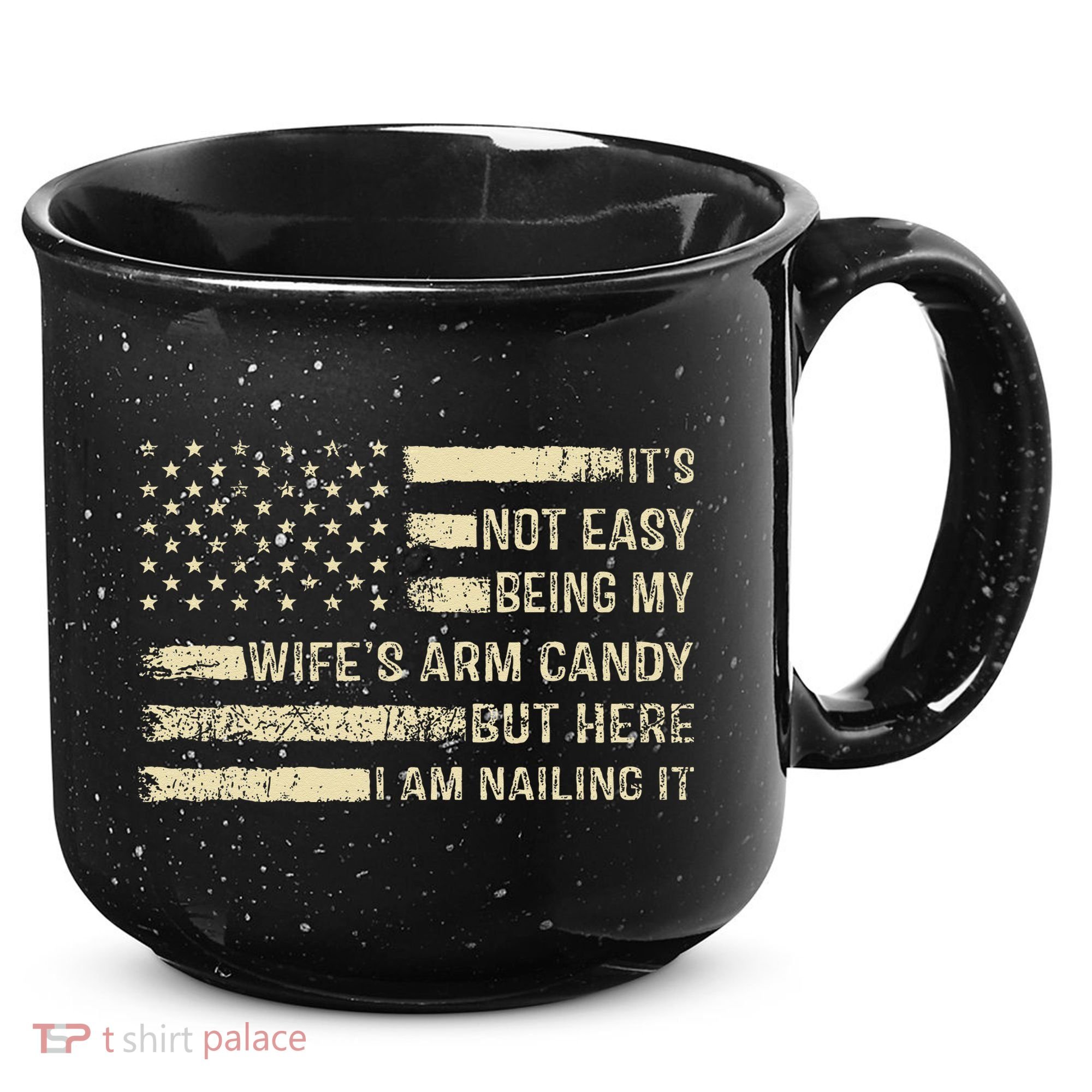 Its Not Easy Being My Wifes Arm Candy Funny Husband 15oz Campfire Ceramic Mug