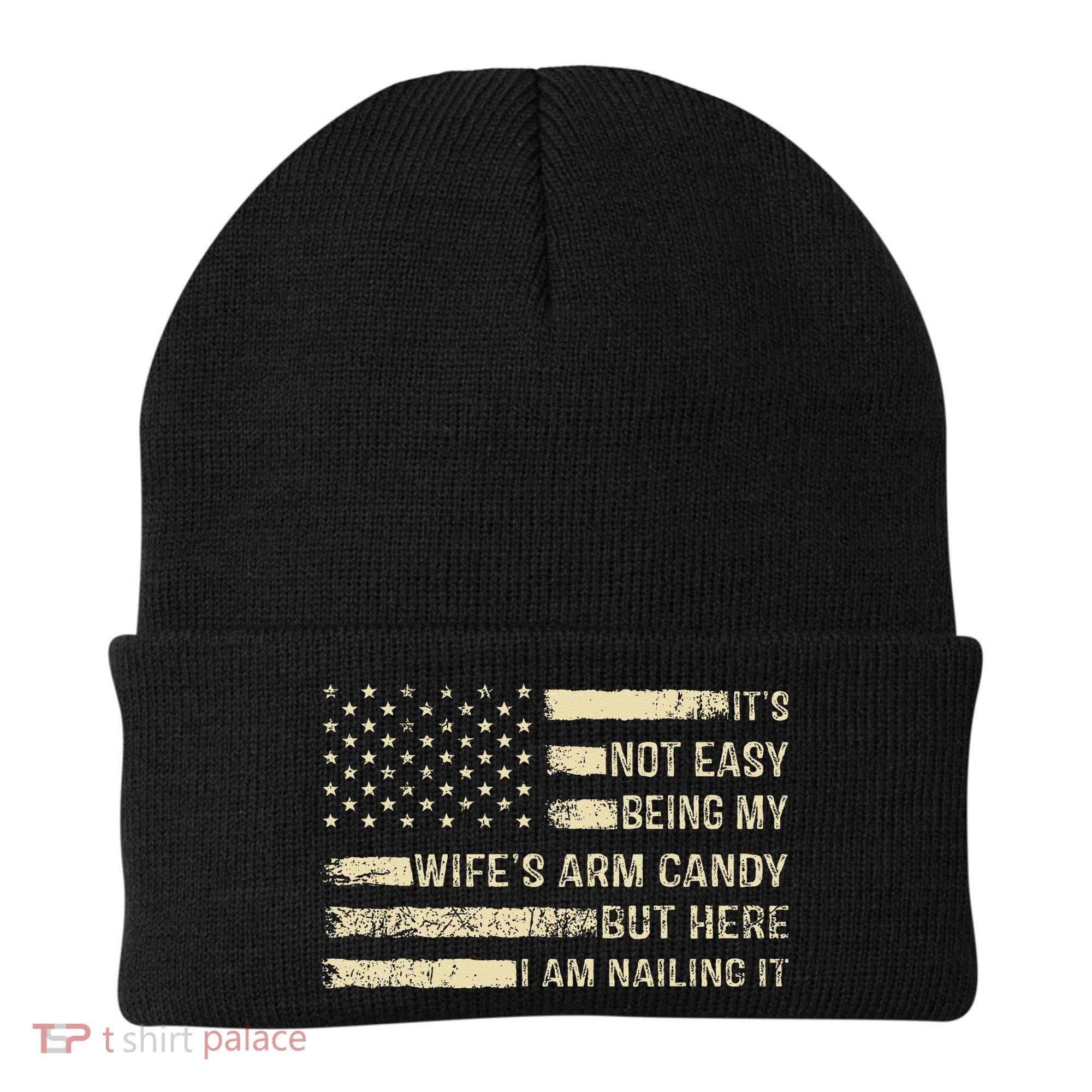 Its Not Easy Being My Wifes Arm Candy Funny Husband Beanie