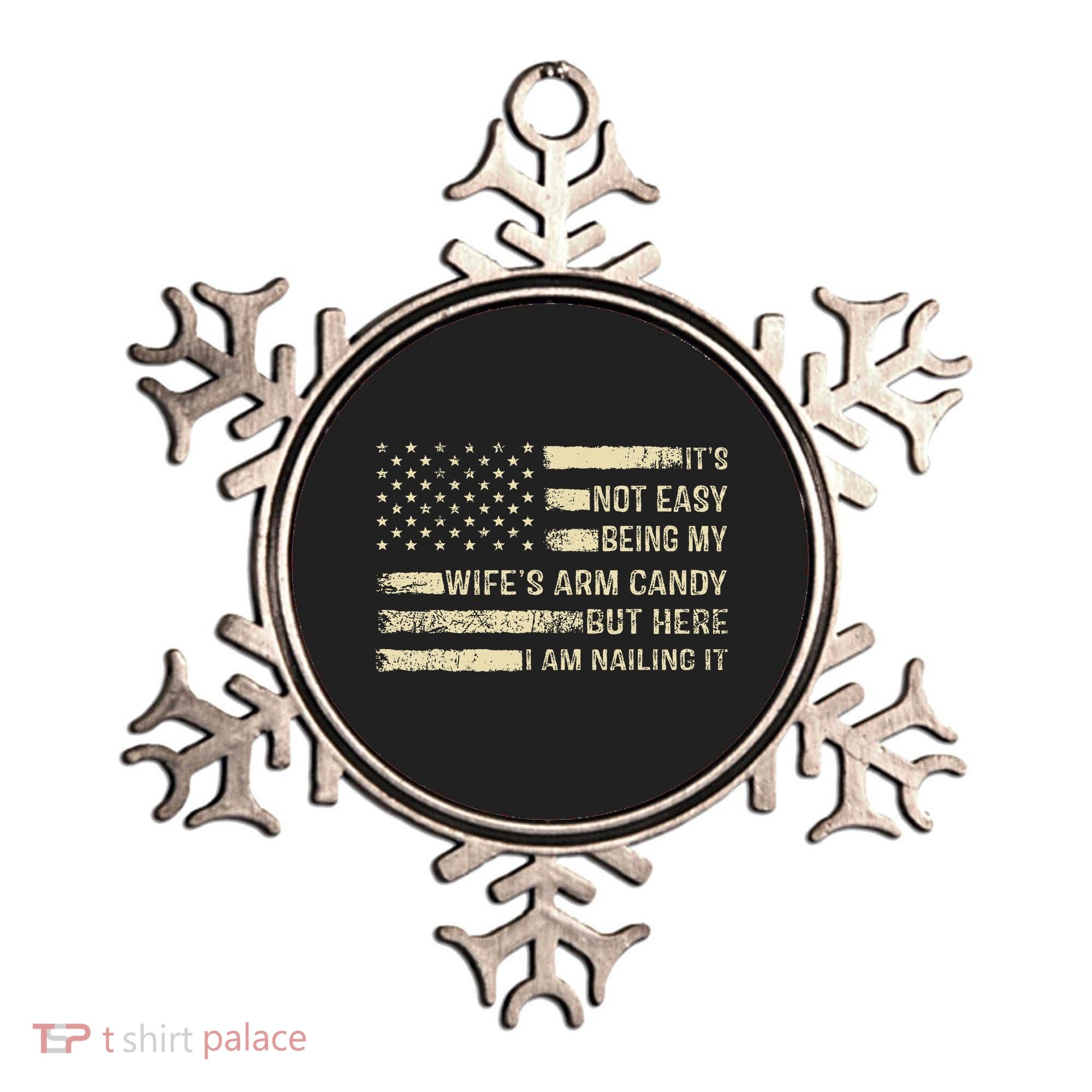 Its Not Easy Being My Wifes Arm Candy Funny Husband Ornament