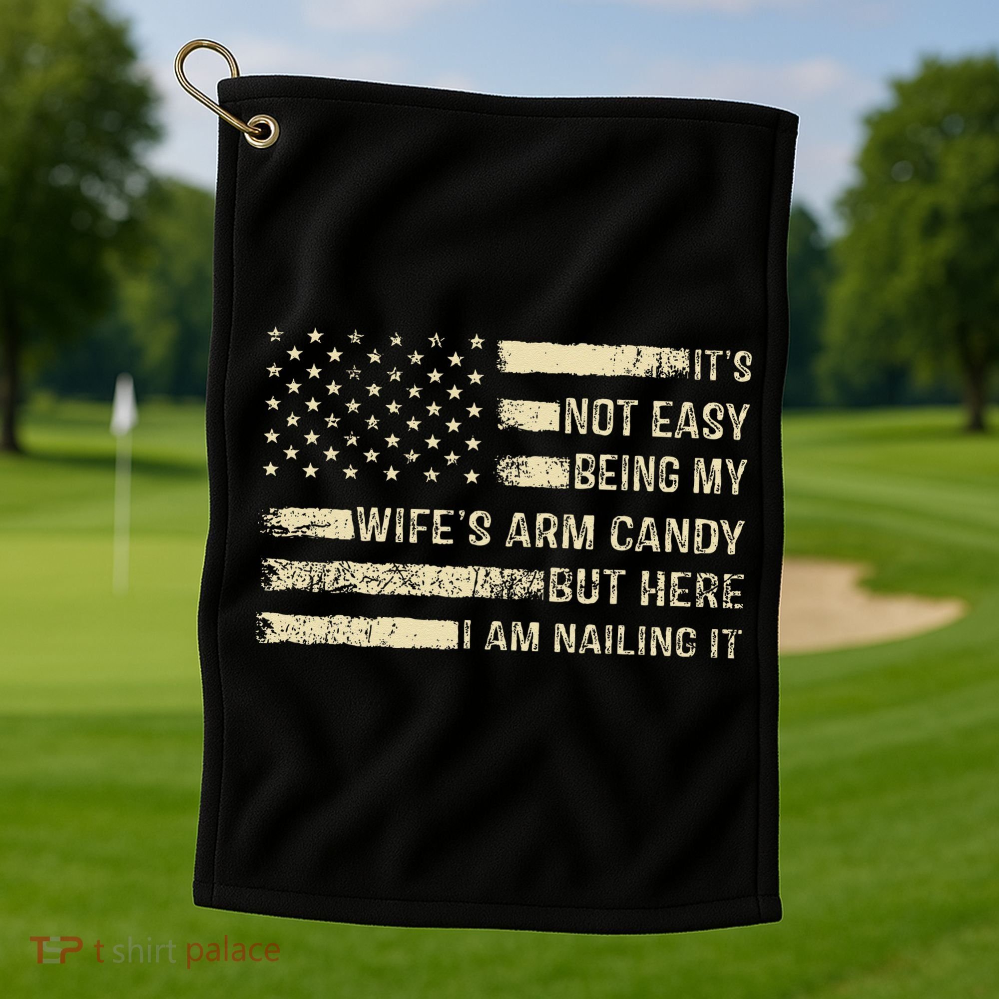 Its Not Easy Being My Wifes Arm Candy Funny Husband Golf Towel
