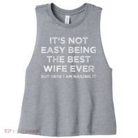 ItS Not Easy Being The Best Wife Ever But Here I Am Nailing Women's Racerback Cropped Tank thumb 0