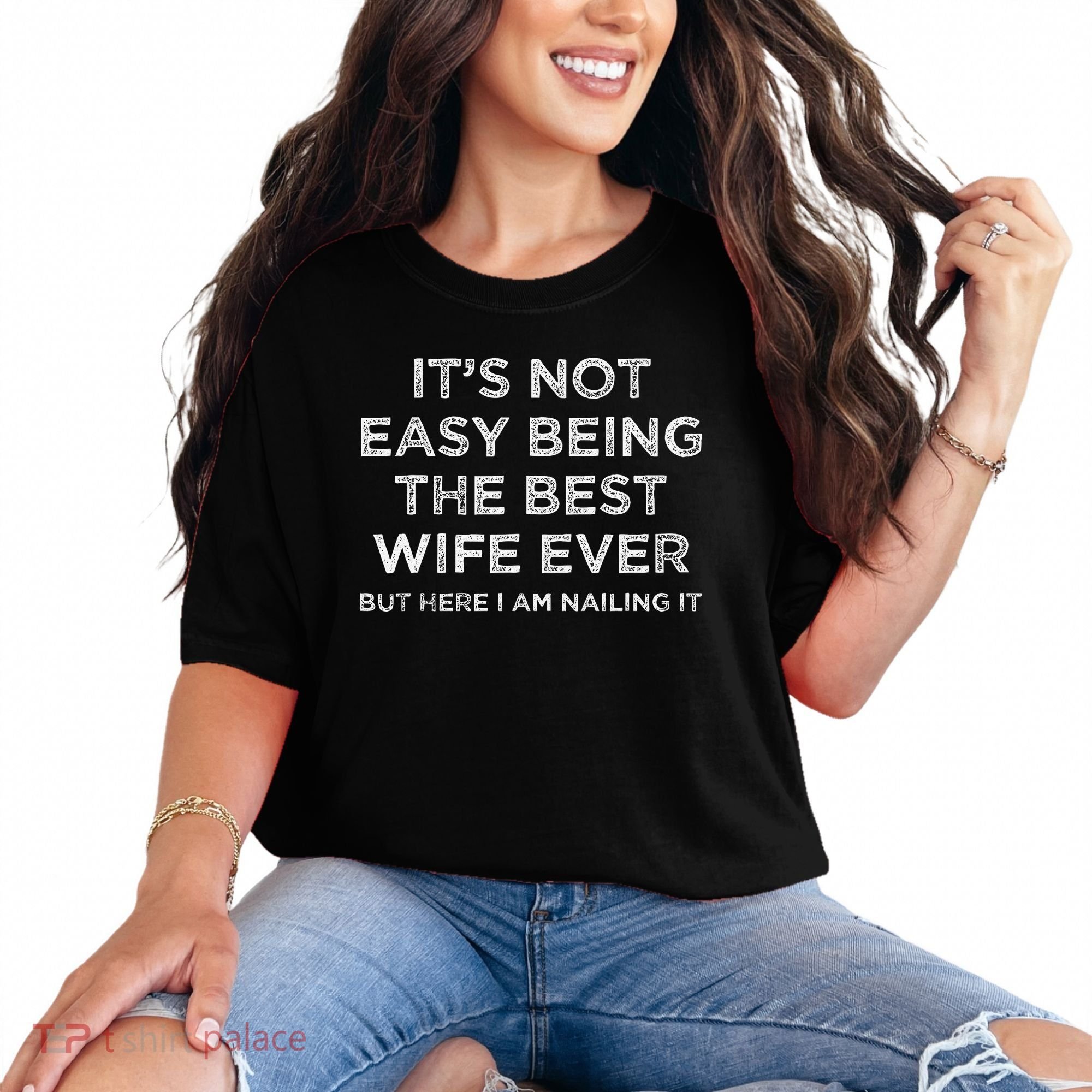 ItS Not Easy Being The Best Wife Ever But Here I Am Nailing Comfort Colors T-Shirt