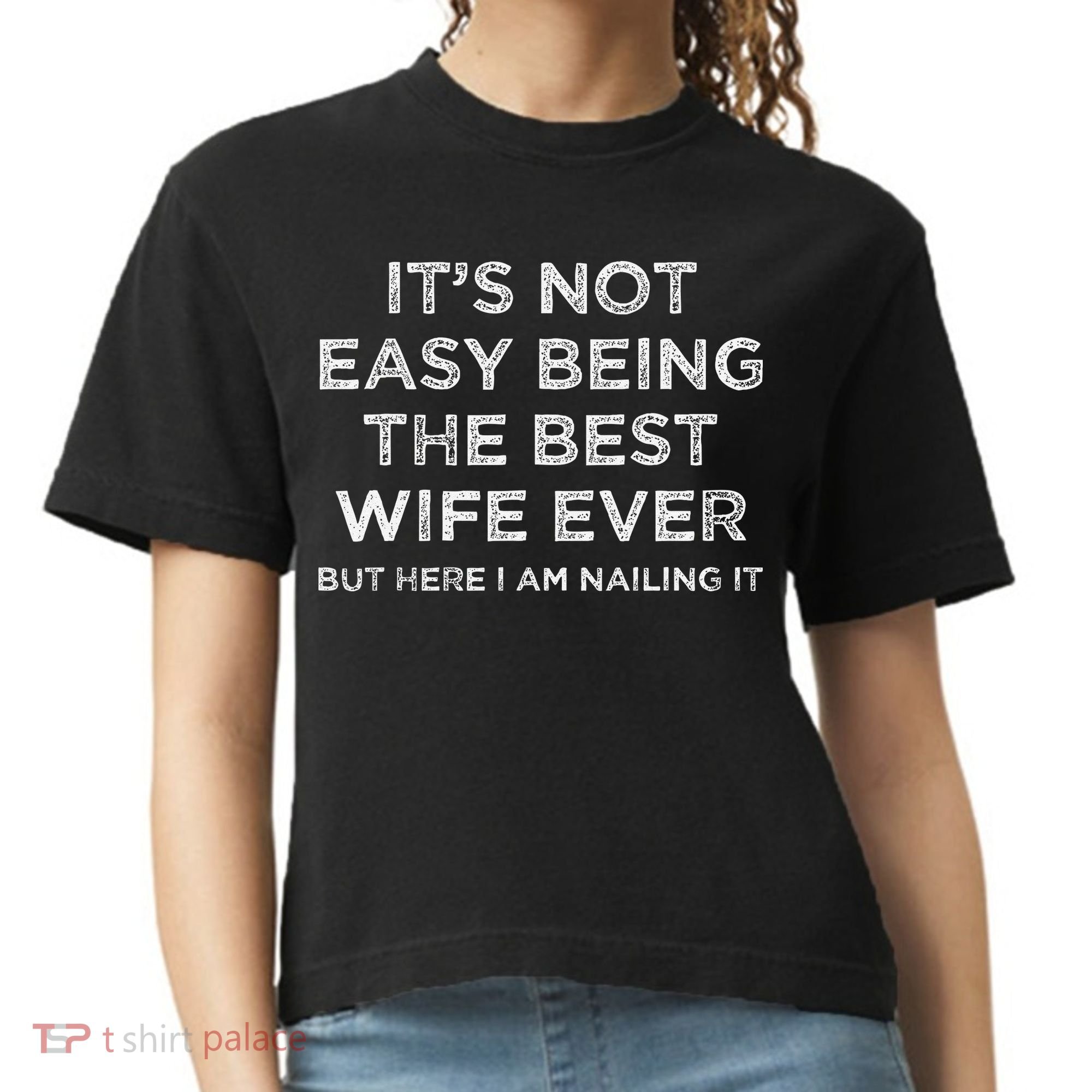 ItS Not Easy Being The Best Wife Ever But Here I Am Nailing Comfort Colors Boxy T-Shirt