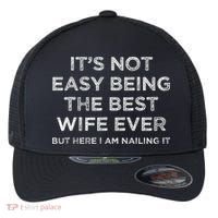 ItS Not Easy Being The Best Wife Ever But Here I Am Nailing Flexfit Unipanel Trucker Cap thumb 0