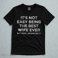 ItS Not Easy Being The Best Wife Ever But Here I Am Nailing T-Shirt thumb 5