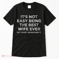 ItS Not Easy Being The Best Wife Ever But Here I Am Nailing Tall T-Shirt thumb 0