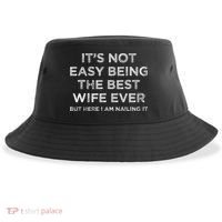 ItS Not Easy Being The Best Wife Ever But Here I Am Nailing Sustainable Bucket Hat thumb 0