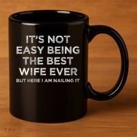 ItS Not Easy Being The Best Wife Ever But Here I Am Nailing 11oz C Handle Ceramic Mug thumb 3