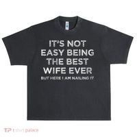 ItS Not Easy Being The Best Wife Ever But Here I Am Nailing Urban Oversized Heavyweight T-Shirt thumb 0