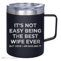 ItS Not Easy Being The Best Wife Ever But Here I Am Nailing 12oz Stainless Steel Coffee Mug thumb 0