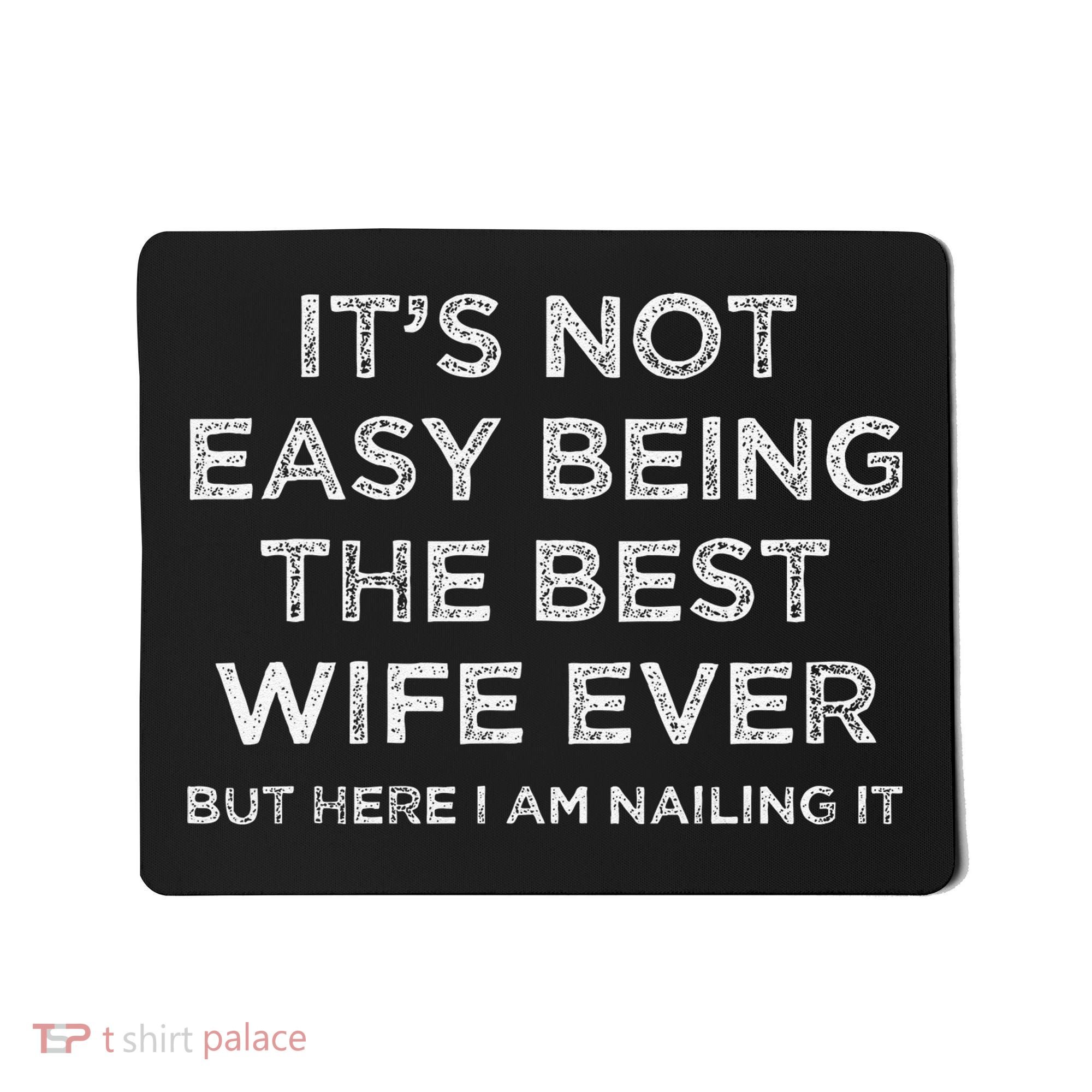 ItS Not Easy Being The Best Wife Ever But Here I Am Nailing Mousepad