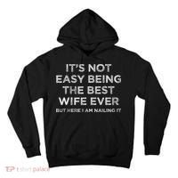 ItS Not Easy Being The Best Wife Ever But Here I Am Nailing Tall Hoodie thumb 0