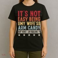 It's Not Easy Being My Wife's Arm Candy T-Shirt thumb 4