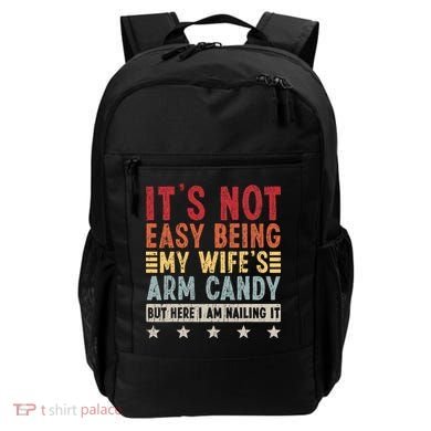 It's Not Easy Being My Wife's Arm Candy Backpack