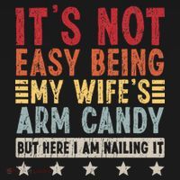 It's Not Easy Being My Wife's Arm Candy Mousepad thumb 1