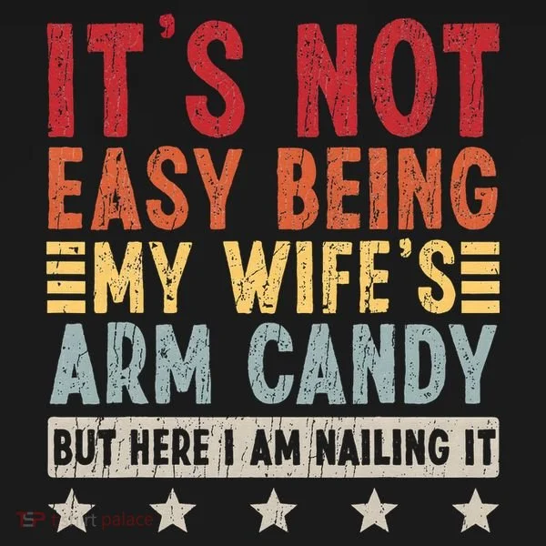 It's Not Easy Being My Wife's Arm Candy Ornament