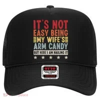 It's Not Easy Being My Wife's Arm Candy Hat thumb 0