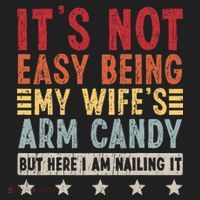 It's Not Easy Being My Wife's Arm Candy Hat thumb 2