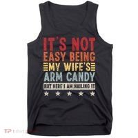 It's Not Easy Being My Wife's Arm Candy Tank Top thumb 0