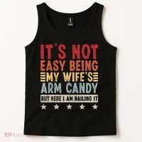 It's Not Easy Being My Wife's Arm Candy Tank Top thumb 2