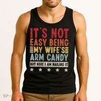 It's Not Easy Being My Wife's Arm Candy Tank Top thumb 3