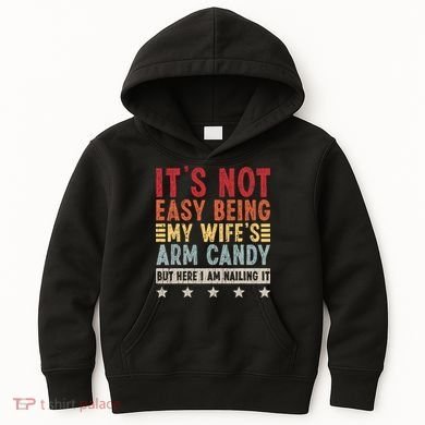 It's Not Easy Being My Wife's Arm Candy Kids Hoodie