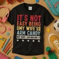 It's Not Easy Being My Wife's Arm Candy Kids T-Shirt thumb 3
