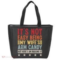 It's Not Easy Being My Wife's Arm Candy Tote Bag thumb 0