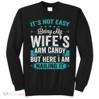 Its Not Easy Being My Wife's Arm Candy Funny Husband Sweatshirt thumb 0